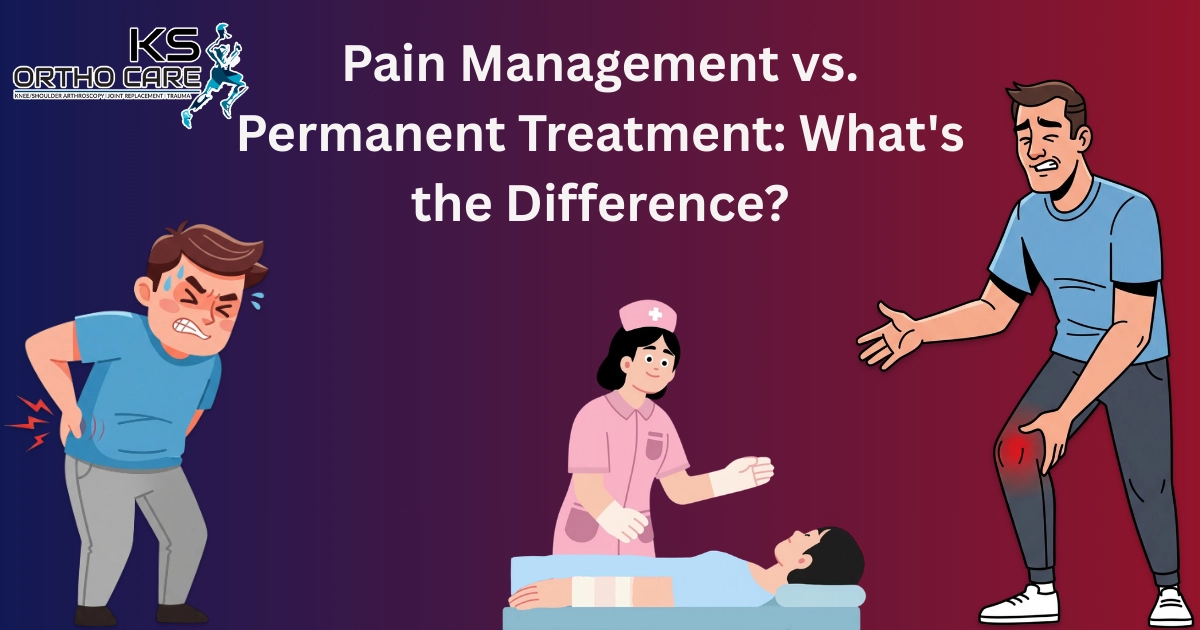 Pain Management vs Permanent Treatment – Key Differences